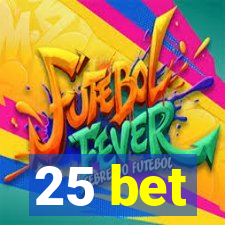 25 bet